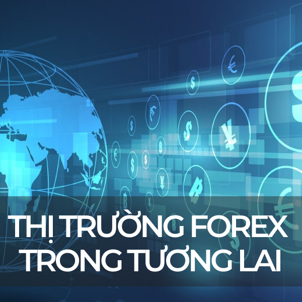 Thị trường Forex trong tương lai