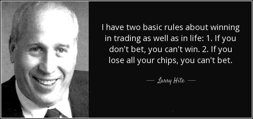 Chăm ngôn cuộc sống cũng như trading của Larry Hite.